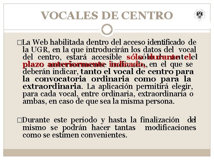 VOCALES DE CENTRO �La Web habilitada dentro del acceso identificado de la UGR, en