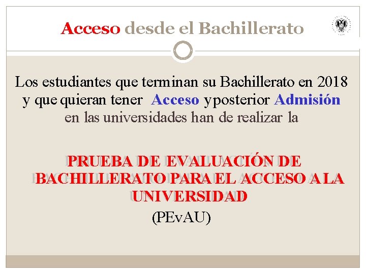 Acceso desde el Bachillerato Los estudiantes que terminan su Bachillerato en 2018 y que