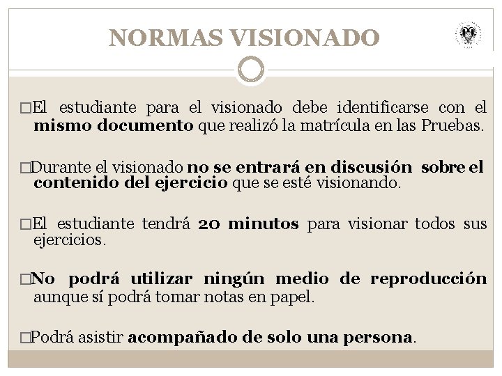 NORMAS VISIONADO �El estudiante para el visionado debe identificarse con el mismo documento que