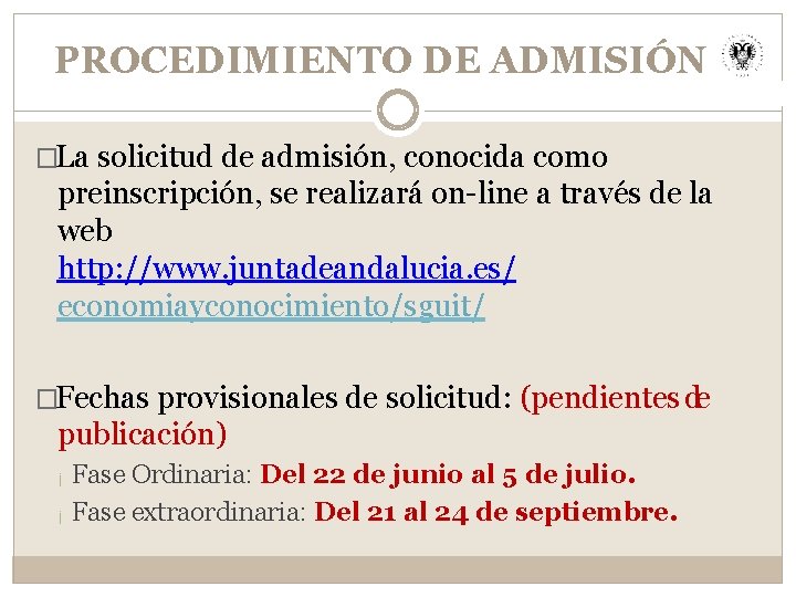 PROCEDIMIENTO DE ADMISIÓN �La solicitud de admisión, conocida como preinscripción, se realizará on-line a