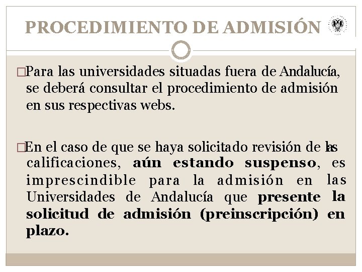 PROCEDIMIENTO DE ADMISIÓN �Para las universidades situadas fuera de Andalucía, se deberá consultar el