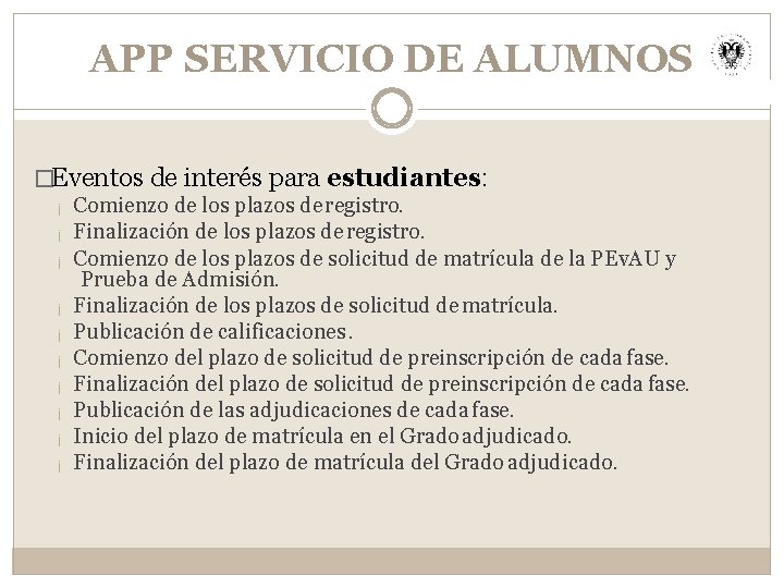 APP SERVICIO DE ALUMNOS �Eventos de interés para estudiantes: ¡ Comienzo de los plazos