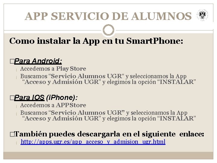 APP SERVICIO DE ALUMNOS Como instalar la App en tu Smart. Phone: �Para Android: