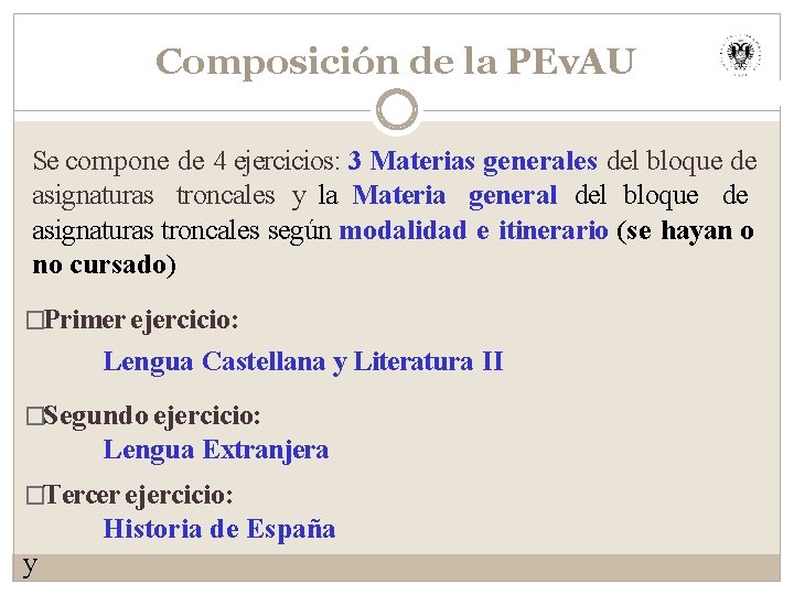 Composición de la PEv. AU Se compone de 4 ejercicios: 3 Materias generales del