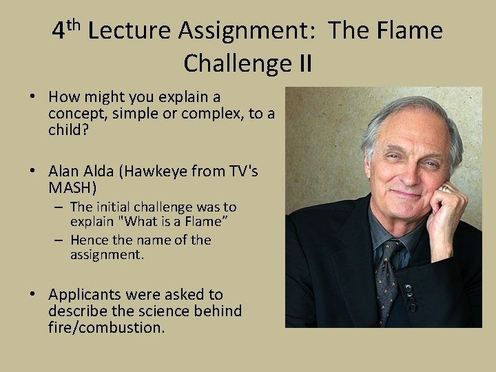 4 th Lecture Assignment: The Flame Challenge II • How might you explain a