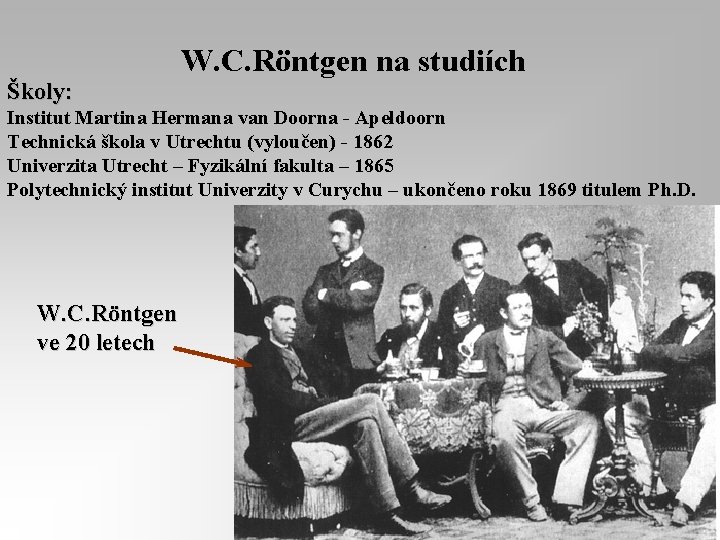 Školy: W. C. Röntgen na studiích Institut Martina Hermana van Doorna - Apeldoorn Technická