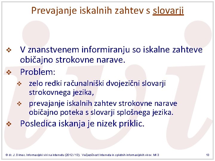 Prevajanje iskalnih zahtev s slovarji v v V znanstvenem informiranju so iskalne zahteve običajno