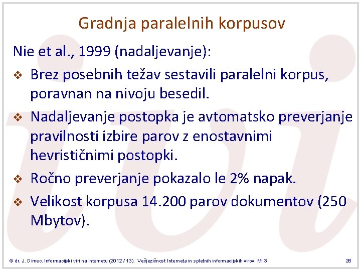 Gradnja paralelnih korpusov Nie et al. , 1999 (nadaljevanje): v Brez posebnih težav sestavili