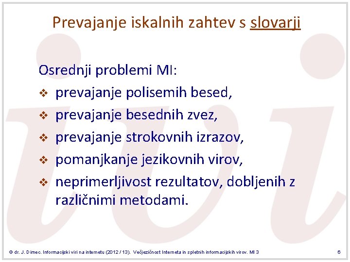 Prevajanje iskalnih zahtev s slovarji Osrednji problemi MI: v prevajanje polisemih besed, v prevajanje