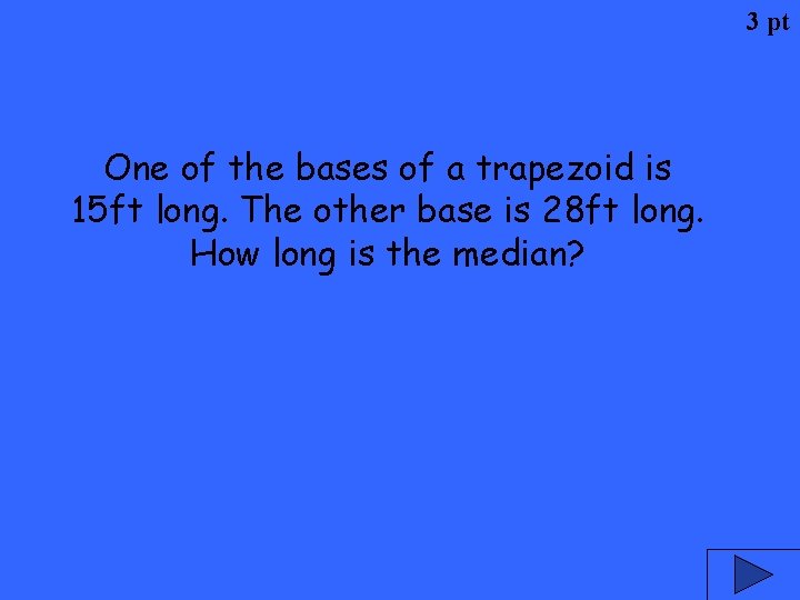 3 pt One of the bases of a trapezoid is 15 ft long. The