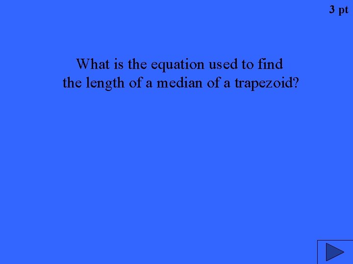 3 pt What is the equation used to find the length of a median