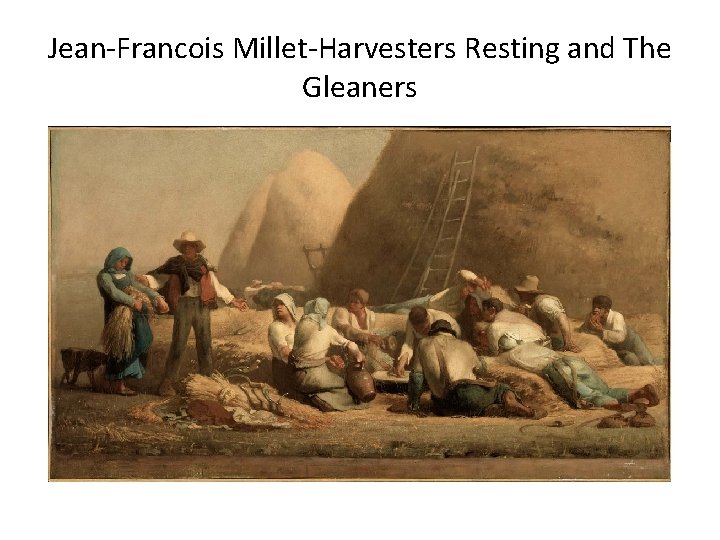 Jean-Francois Millet-Harvesters Resting and The Gleaners 