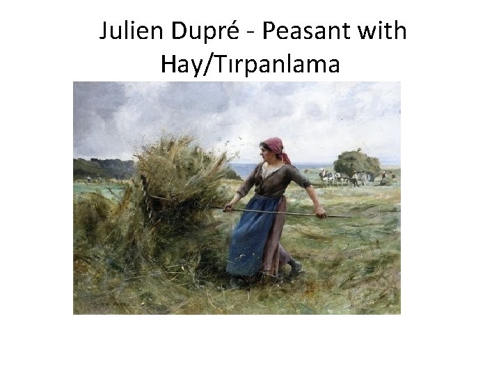 Julien Dupré - Peasant with Hay/Tırpanlama 