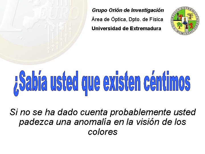 Grupo Orión de Investigación Área de Óptica, Dpto. de Física Universidad de Extremadura Si