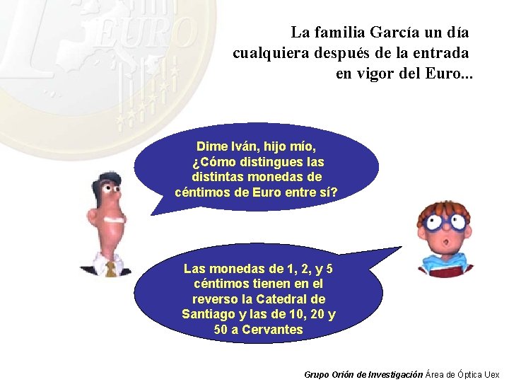 La familia García un día cualquiera después de la entrada en vigor del Euro.