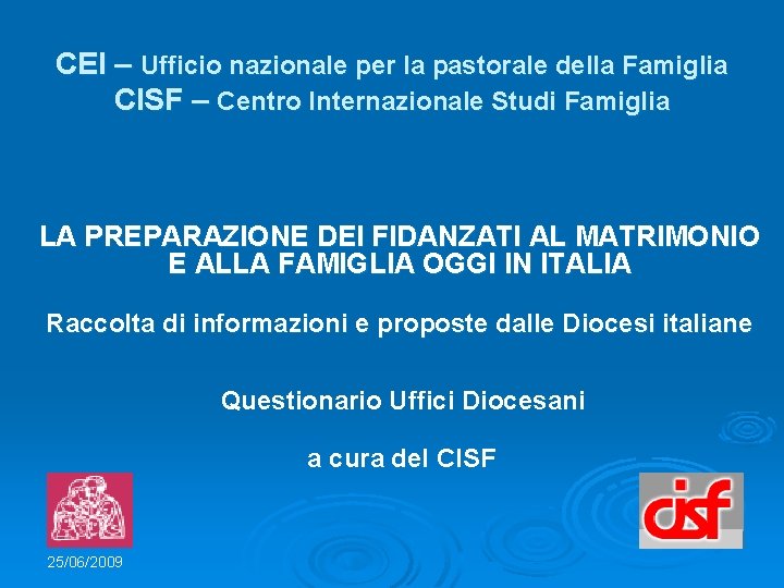 CEI – Ufficio nazionale per la pastorale della Famiglia CISF – Centro Internazionale Studi