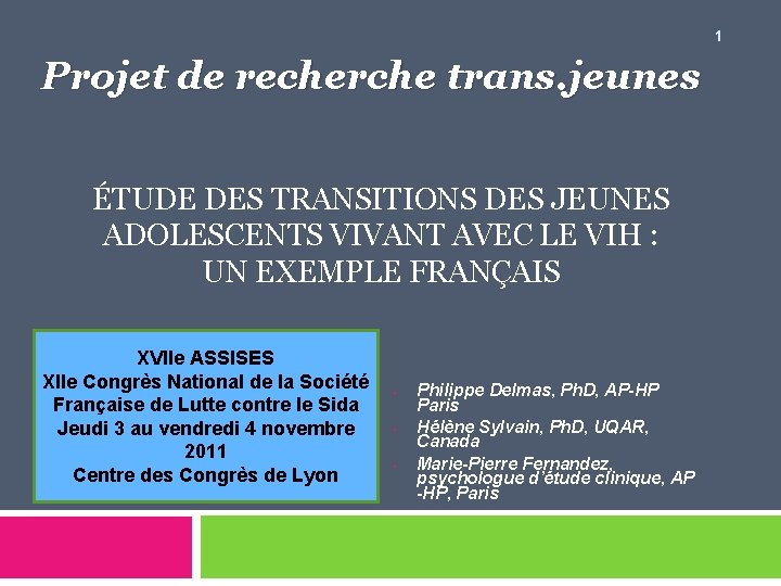 1 Projet de recherche trans. jeunes ÉTUDE DES TRANSITIONS DES JEUNES ADOLESCENTS VIVANT AVEC