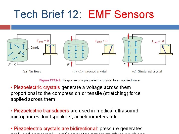 Tech Brief 12: EMF Sensors • Piezoelectric crystals generate a voltage across them proportional