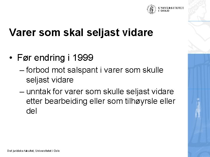 Varer som skal seljast vidare • Før endring i 1999 – forbod mot salspant