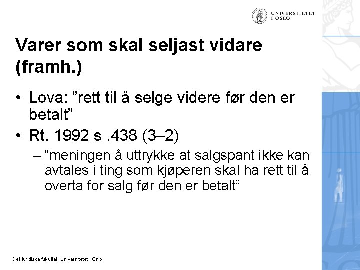 Varer som skal seljast vidare (framh. ) • Lova: ”rett til å selge videre