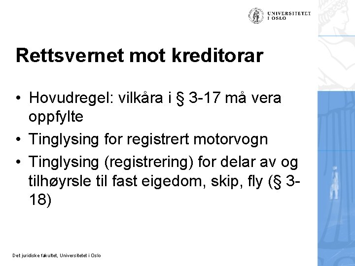 Rettsvernet mot kreditorar • Hovudregel: vilkåra i § 3 -17 må vera oppfylte •