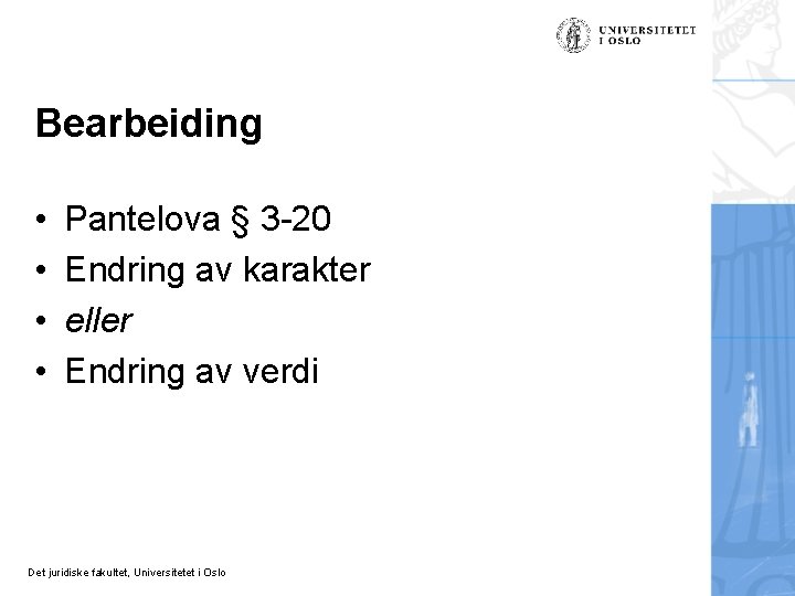 Bearbeiding • • Pantelova § 3 -20 Endring av karakter eller Endring av verdi