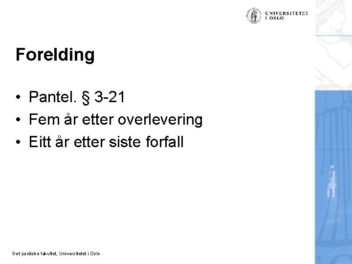 Forelding • Pantel. § 3 -21 • Fem år etter overlevering • Eitt år