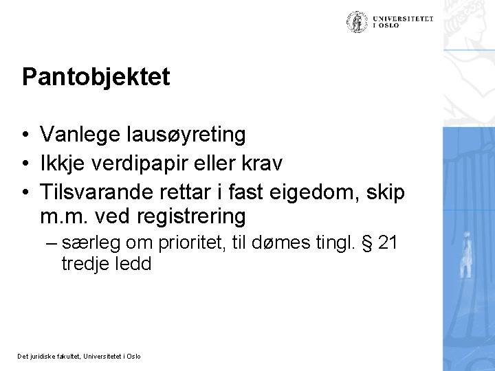 Pantobjektet • Vanlege lausøyreting • Ikkje verdipapir eller krav • Tilsvarande rettar i fast