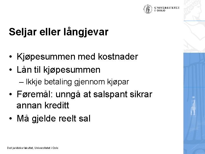 Seljar eller långjevar • Kjøpesummen med kostnader • Lån til kjøpesummen – Ikkje betaling