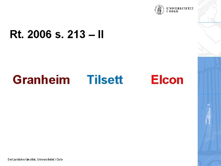 Rt. 2006 s. 213 – II Granheim Det juridiske fakultet, Universitetet i Oslo Tilsett