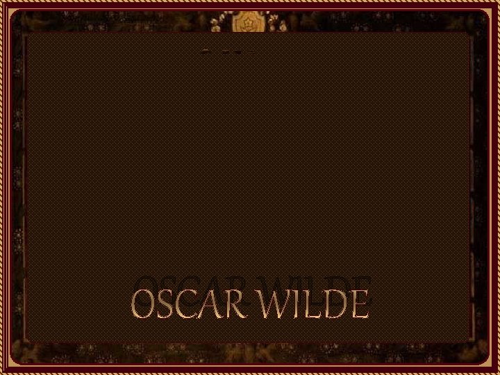 OSCAR WILDE 