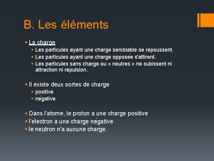 B. Les éléments § La charge § Les particules ayant une charge semblable se