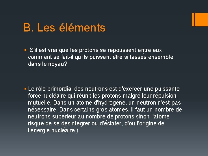 B. Les éléments § S'il est vrai que les protons se repoussent entre eux,