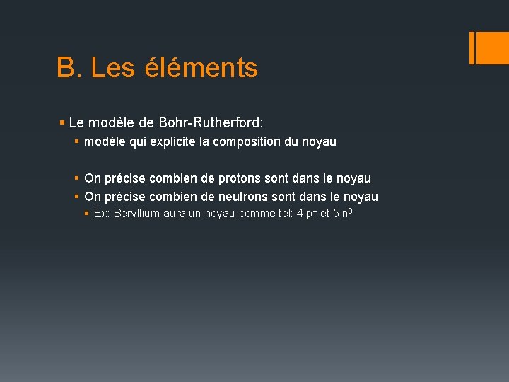 B. Les éléments § Le modèle de Bohr-Rutherford: § modèle qui explicite la composition