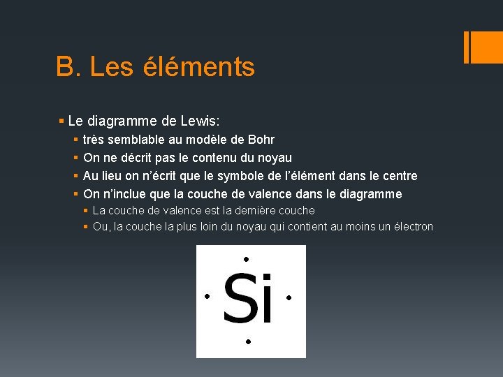 B. Les éléments § Le diagramme de Lewis: § § très semblable au modèle