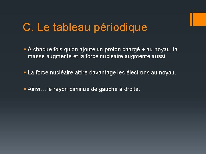 C. Le tableau périodique § À chaque fois qu’on ajoute un proton chargé +