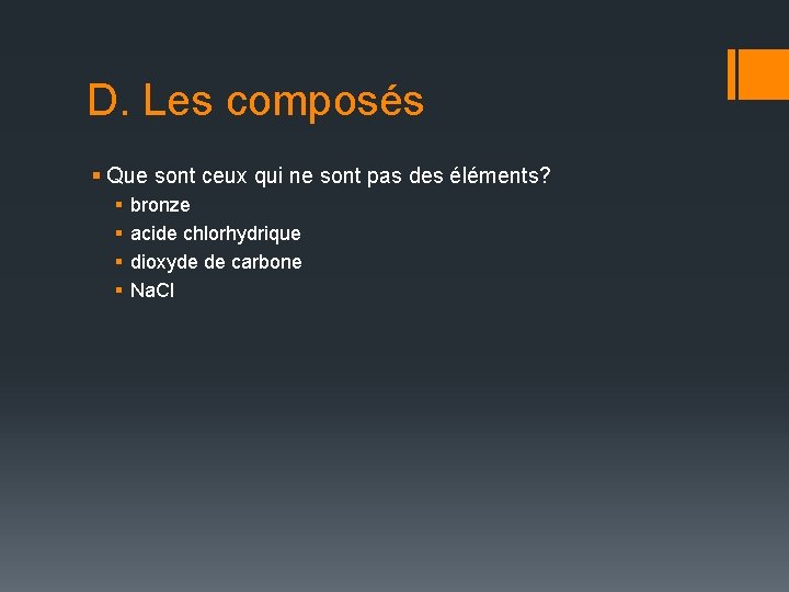 D. Les composés § Que sont ceux qui ne sont pas des éléments? §