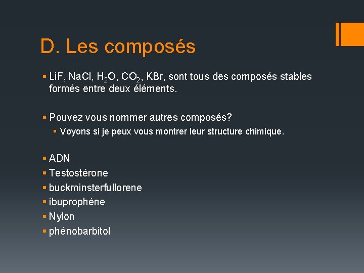 D. Les composés § Li. F, Na. Cl, H 2 O, CO 2, KBr,