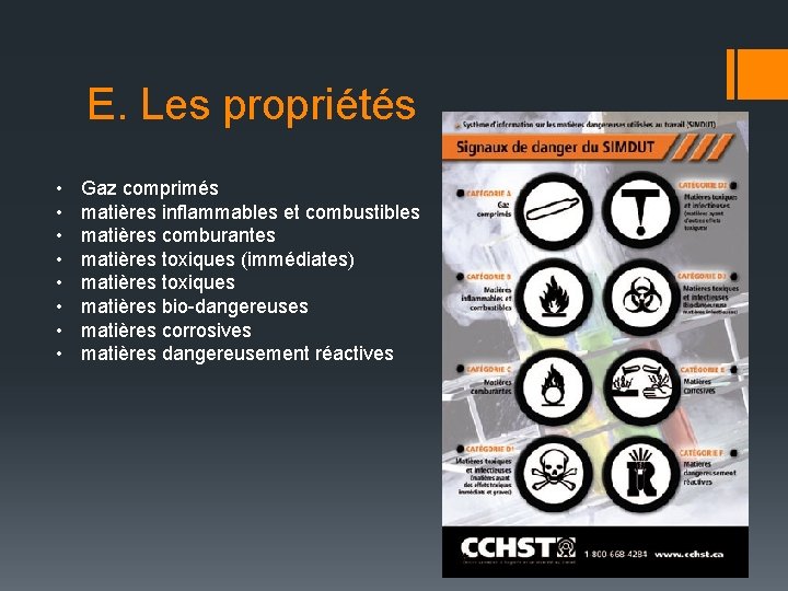 E. Les propriétés • • Gaz comprimés matières inflammables et combustibles matières comburantes matières