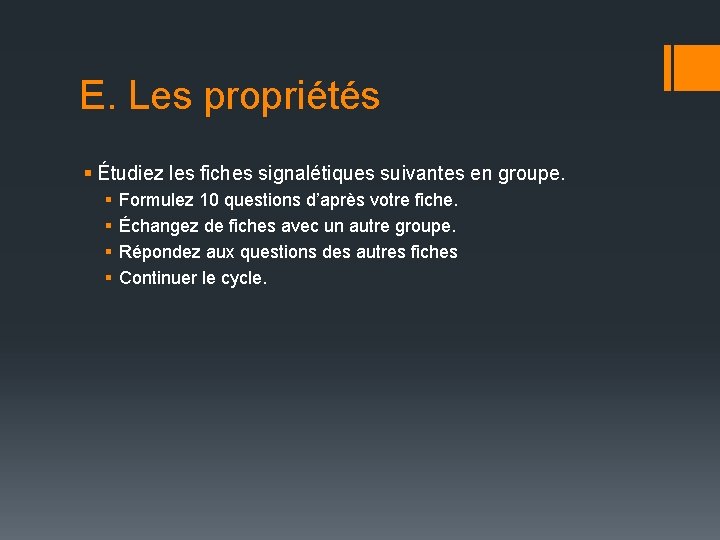 E. Les propriétés § Étudiez les fiches signalétiques suivantes en groupe. § § Formulez