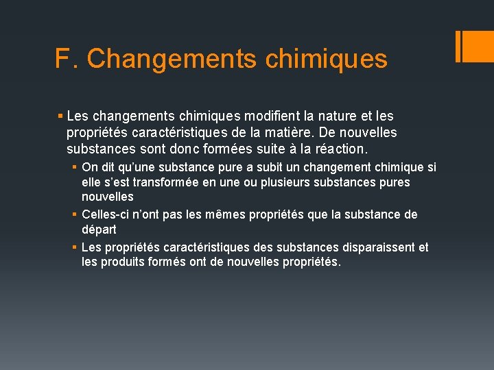 F. Changements chimiques § Les changements chimiques modifient la nature et les propriétés caractéristiques