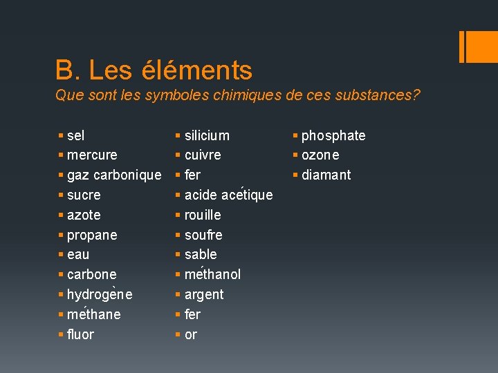 B. Les éléments Que sont les symboles chimiques de ces substances? § sel §