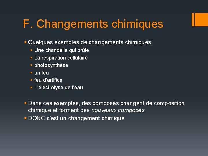 F. Changements chimiques § Quelques exemples de changements chimiques: § § § Une chandelle