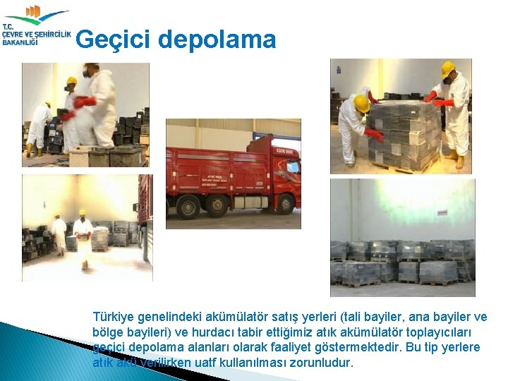Geçici depolama Türkiye genelindeki akümülatör satış yerleri (tali bayiler, ana bayiler ve bölge bayileri)