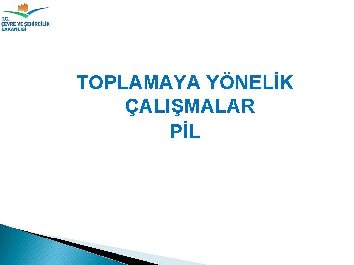 TOPLAMAYA YÖNELİK ÇALIŞMALAR PİL 