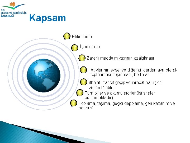 Kapsam Etiketleme İşaretleme Zararlı madde miktarının azaltılması Atıklarının evsel ve diğer atıklardan ayrı olarak