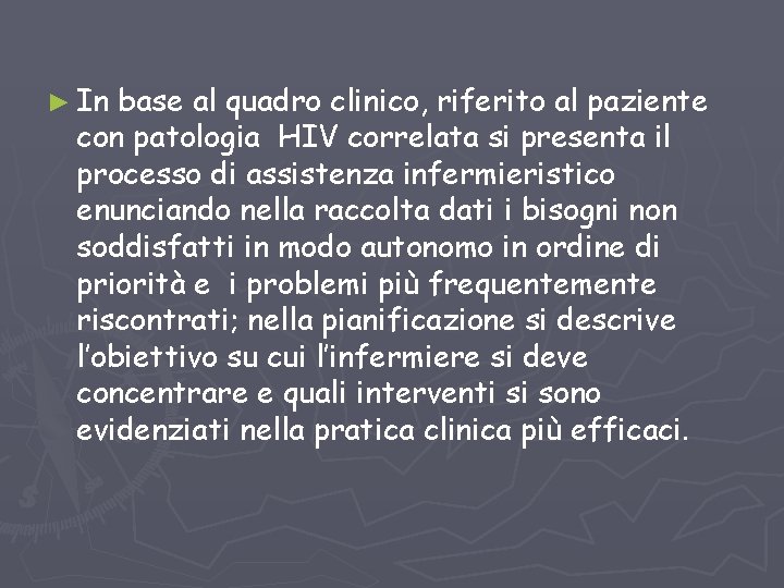 ► In base al quadro clinico, riferito al paziente con patologia HIV correlata si