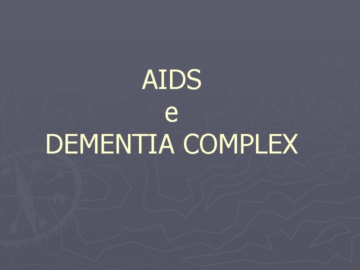AIDS e DEMENTIA COMPLEX 
