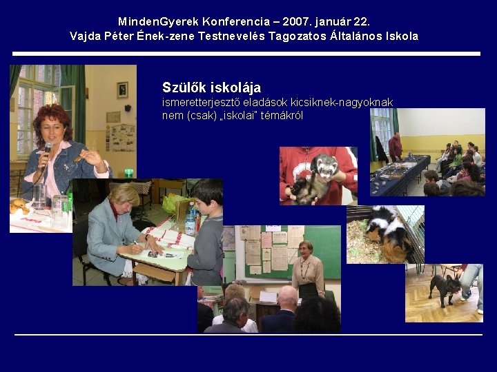 Minden. Gyerek Konferencia – 2007. január 22. Vajda Péter Ének-zene Testnevelés Tagozatos Általános Iskola