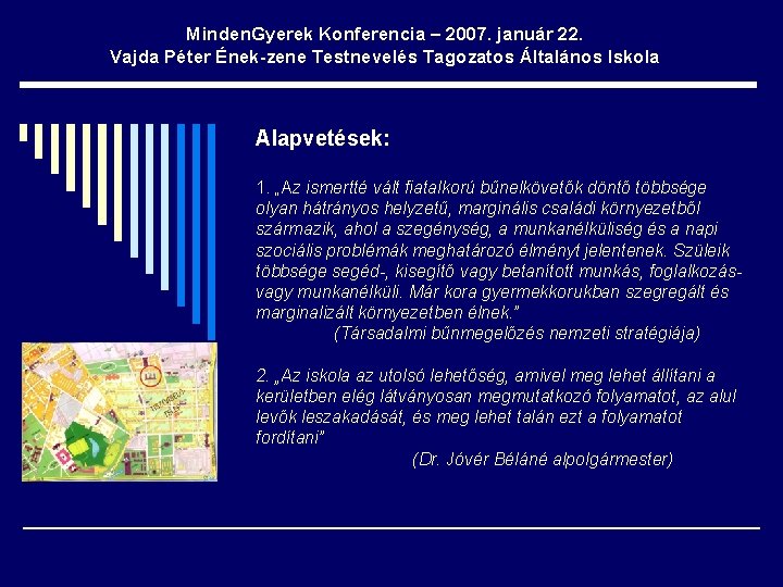 Minden. Gyerek Konferencia – 2007. január 22. Vajda Péter Ének-zene Testnevelés Tagozatos Általános Iskola
